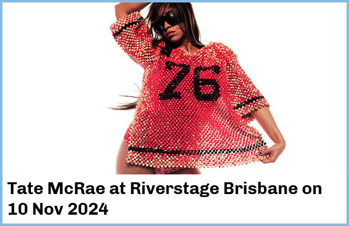 Tate McRae | Riverstage Brisbane | 10 Nov 2024