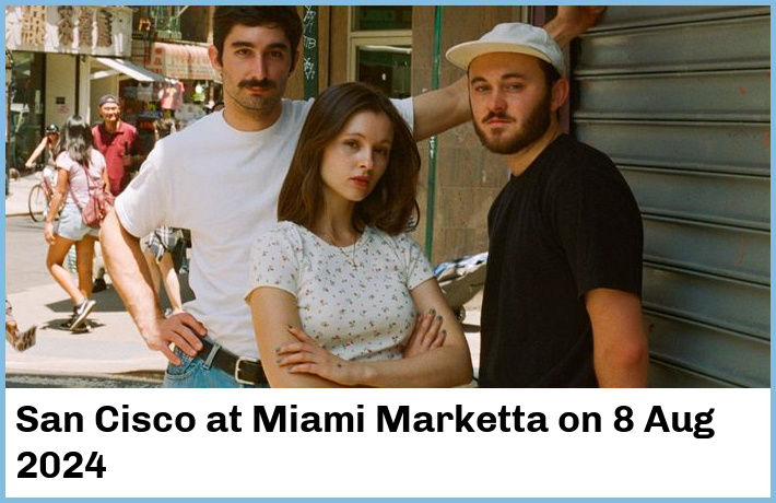 San Cisco | Miami Marketta | 8 Aug 2024