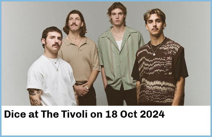 Dice | The Tivoli | 18 Oct 2024