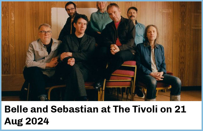 Belle and Sebastian | The Tivoli | 21 Aug 2024