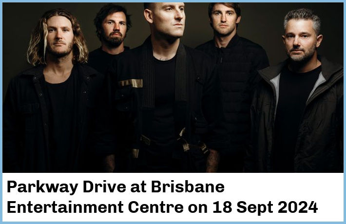 Parkway Drive | Brisbane Entertainment Centre | 18 Sept 2024