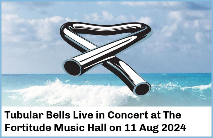 Tubular Bells Live in Concert | The Fortitude Music Hall | 11 Aug 2024