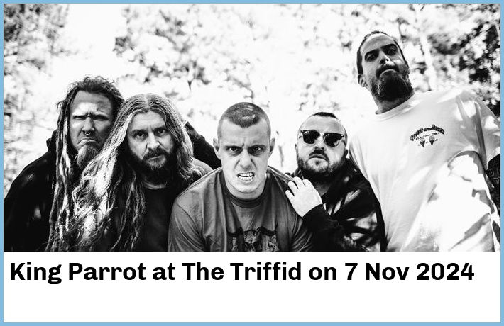 King Parrot | The Triffid | 7 Nov 2024