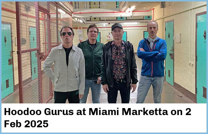 Hoodoo Gurus | Miami Marketta | 2 Feb 2025