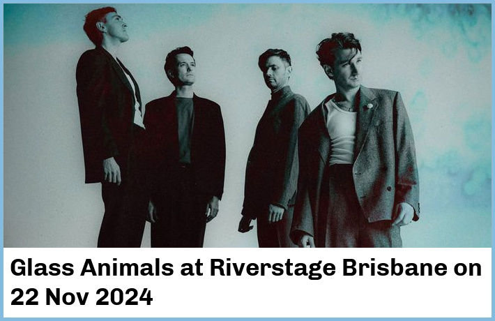 Glass Animals | Riverstage Brisbane | 22 Nov 2024