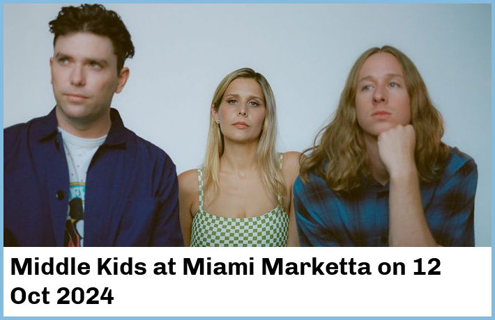 Middle Kids | Miami Marketta | 12 Oct 2024