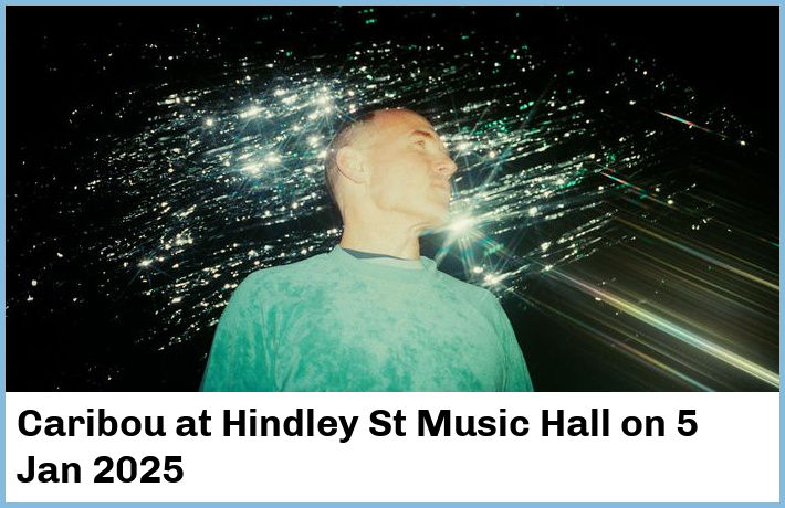 Caribou | Hindley St Music Hall | 5 Jan 2025