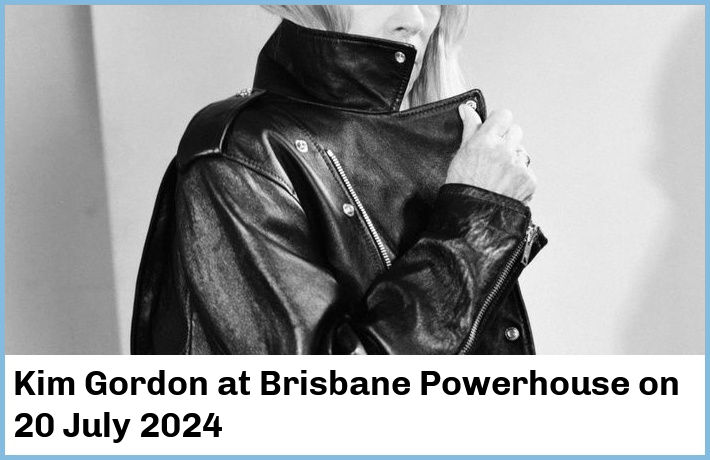 Kim Gordon | Brisbane Powerhouse | 20 July 2024