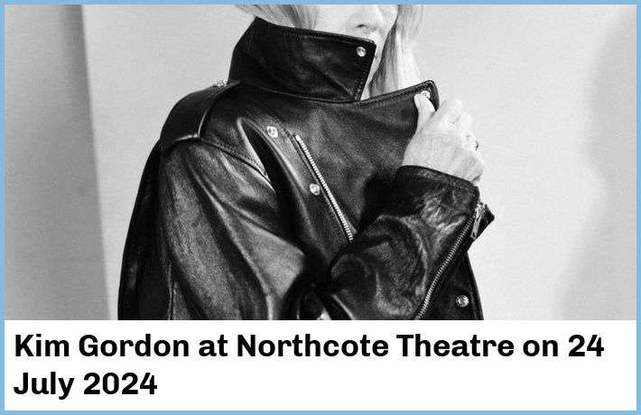 Kim Gordon | Northcote Theatre | 24 July 2024