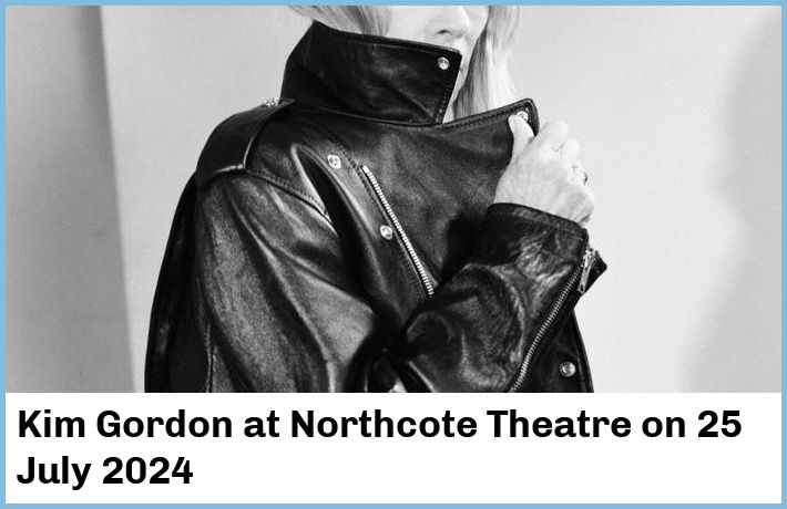 Kim Gordon | Northcote Theatre | 25 July 2024