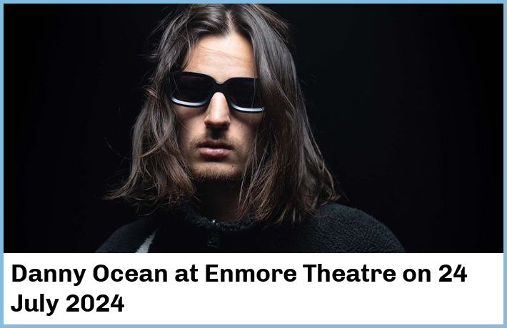 Danny Ocean | Enmore Theatre | 24 July 2024