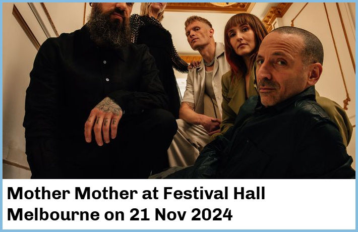 Mother Mother | Festival Hall Melbourne | 21 Nov 2024