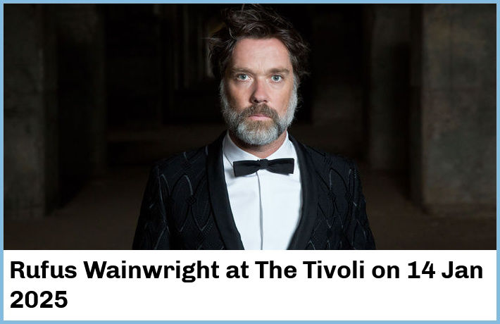 Rufus Wainwright | The Tivoli | 14 Jan 2025