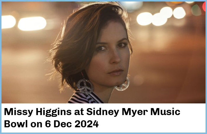 Missy Higgins | Sidney Myer Music Bowl | 6 Dec 2024