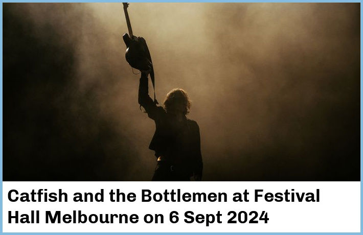 Catfish and the Bottlemen | Festival Hall Melbourne | 6 Sept 2024