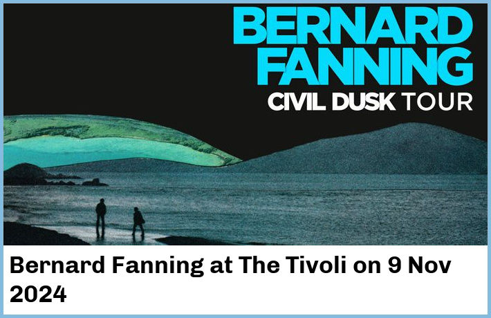 Bernard Fanning | The Tivoli | 9 Nov 2024