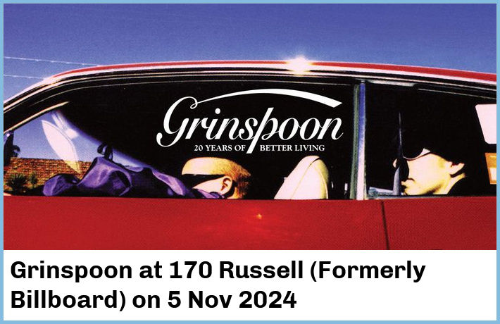 Grinspoon | 170 Russell (Formerly Billboard) | 5 Nov 2024