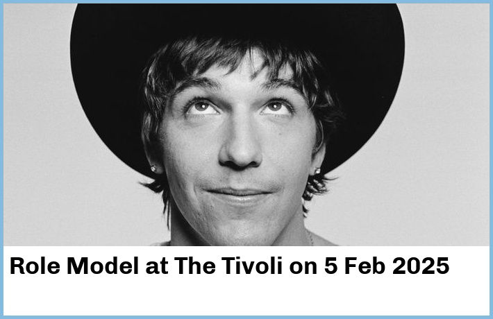 Role Model | The Tivoli | 5 Feb 2025