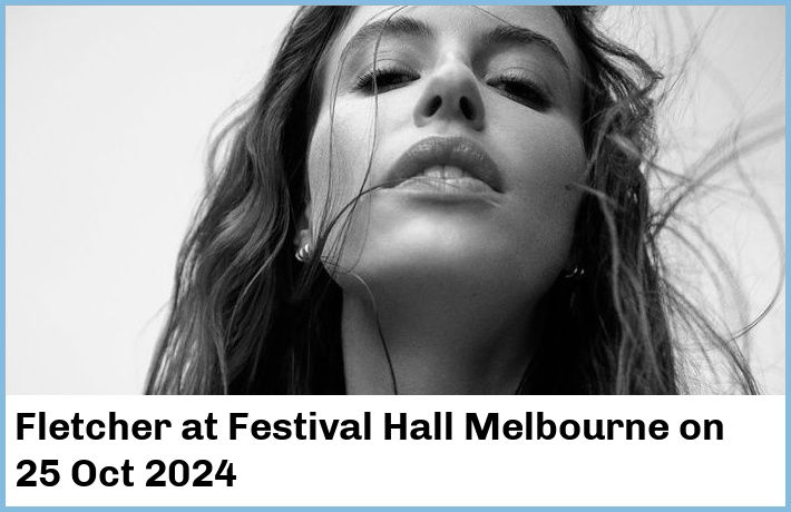 Fletcher | Festival Hall Melbourne | 25 Oct 2024