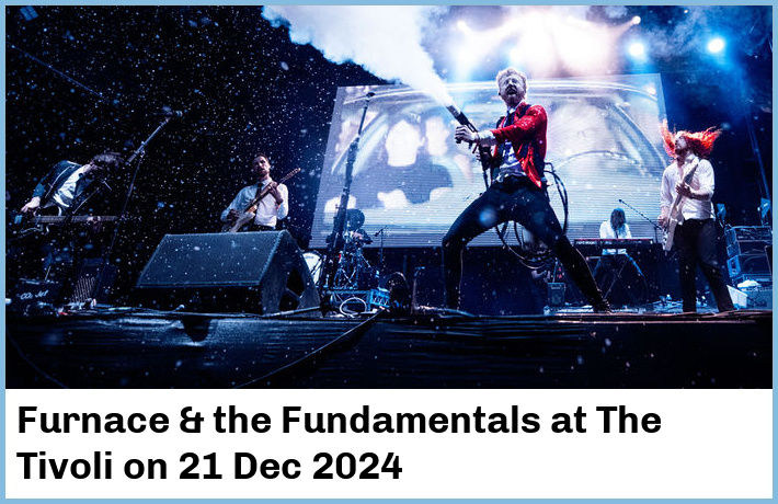 Furnace & the Fundamentals | The Tivoli | 21 Dec 2024