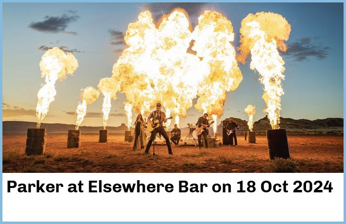 Parker | Elsewhere Bar | 18 Oct 2024