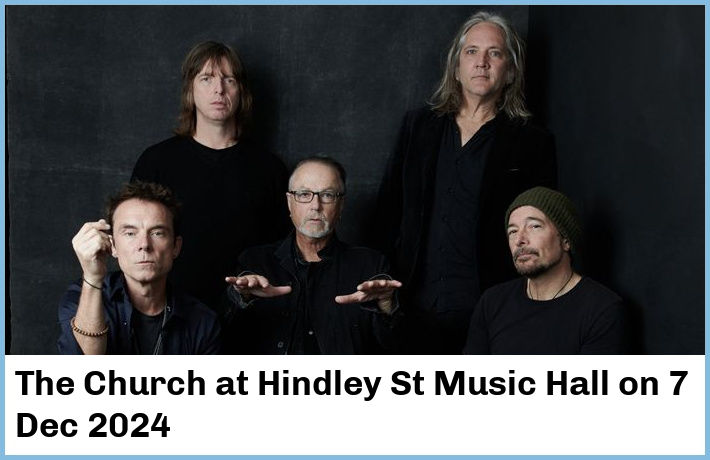 The Church | Hindley St Music Hall | 7 Dec 2024