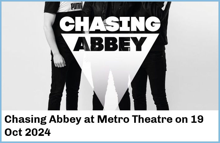 Chasing Abbey | Metro Theatre | 19 Oct 2024