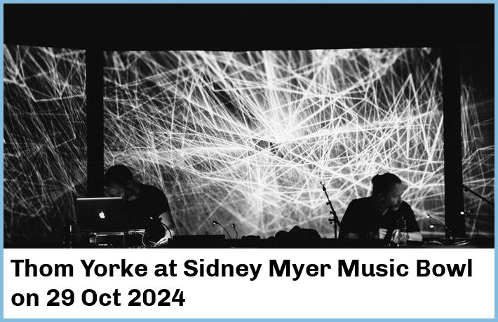 Thom Yorke | Sidney Myer Music Bowl | 29 Oct 2024