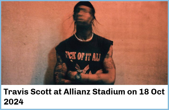 Travis Scott | Allianz Stadium | 18 Oct 2024