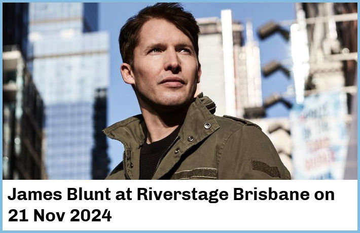 James Blunt | Riverstage Brisbane | 21 Nov 2024