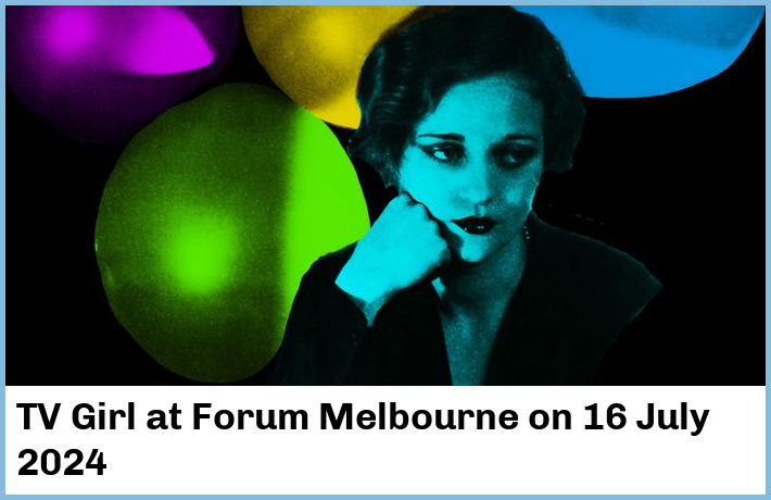 TV Girl | Forum Melbourne | 16 July 2024