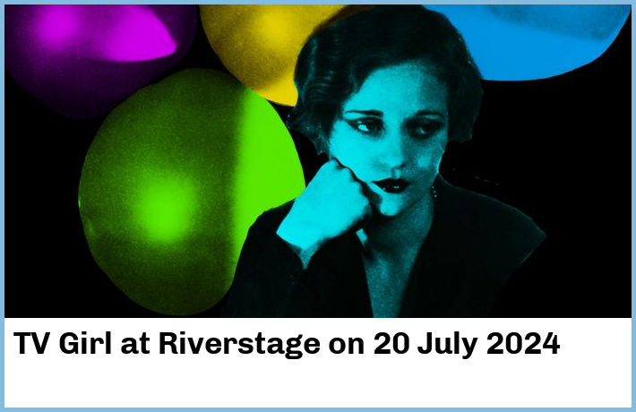 TV Girl | Riverstage | 20 July 2024