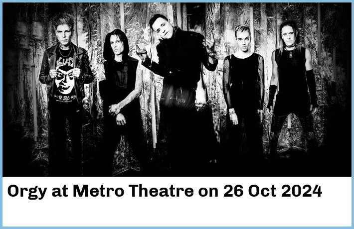 Orgy | Metro Theatre | 26 Oct 2024