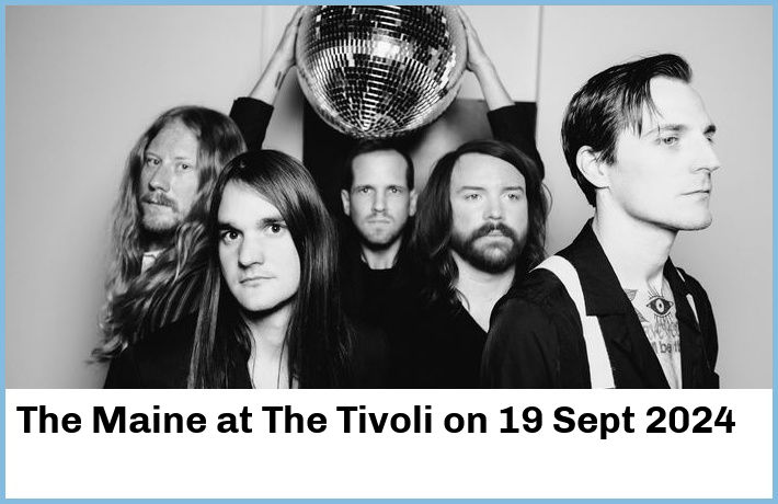 The Maine | The Tivoli | 19 Sept 2024