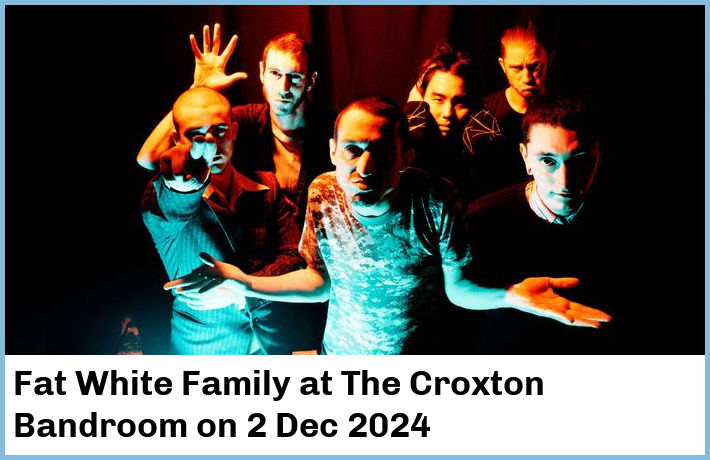 Fat White Family | The Croxton Bandroom | 2 Dec 2024