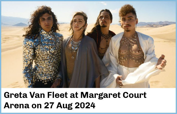 Greta Van Fleet | Margaret Court Arena | 27 Aug 2024