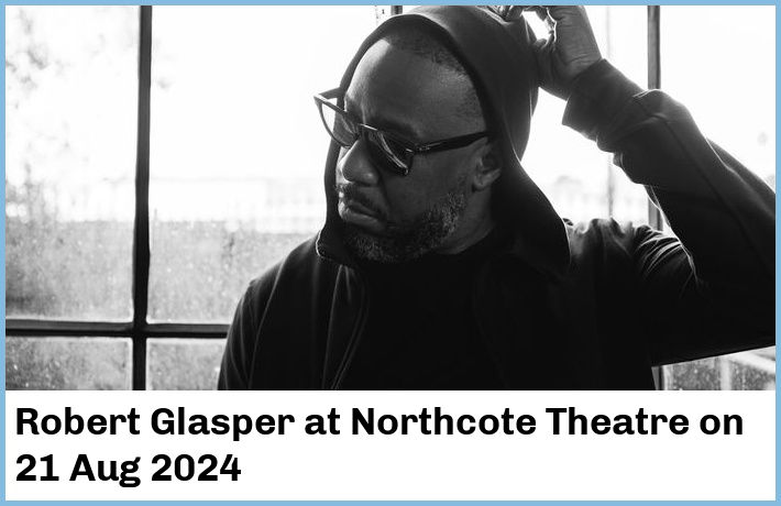 Robert Glasper | Northcote Theatre | 21 Aug 2024