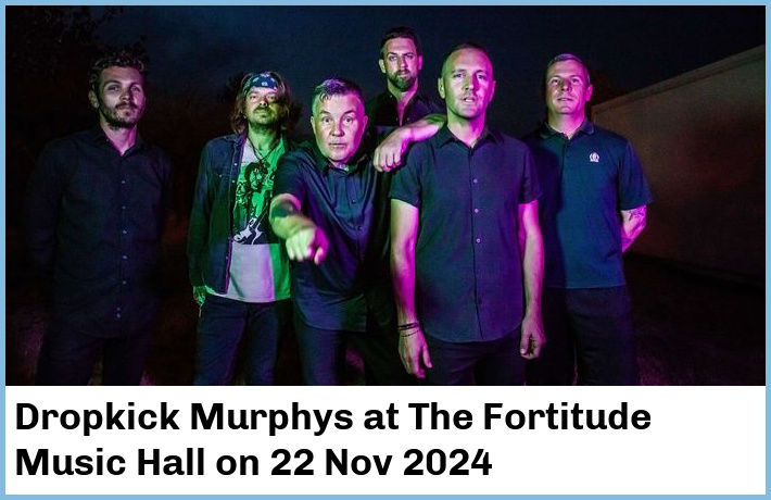 Dropkick Murphys | The Fortitude Music Hall | 22 Nov 2024