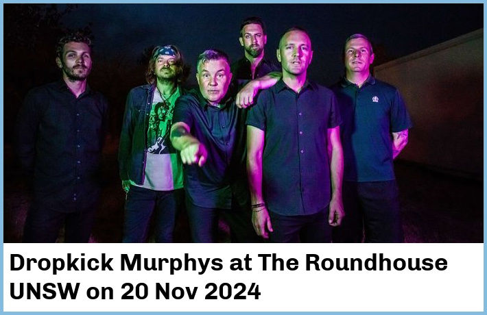 Dropkick Murphys | The Roundhouse UNSW | 20 Nov 2024