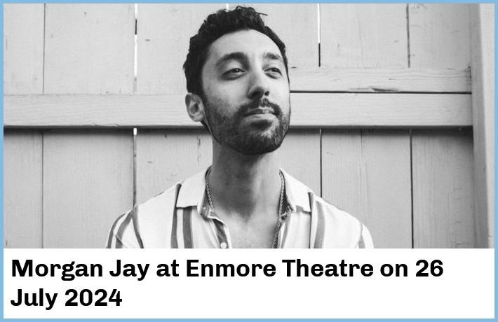 Morgan Jay | Enmore Theatre | 26 July 2024