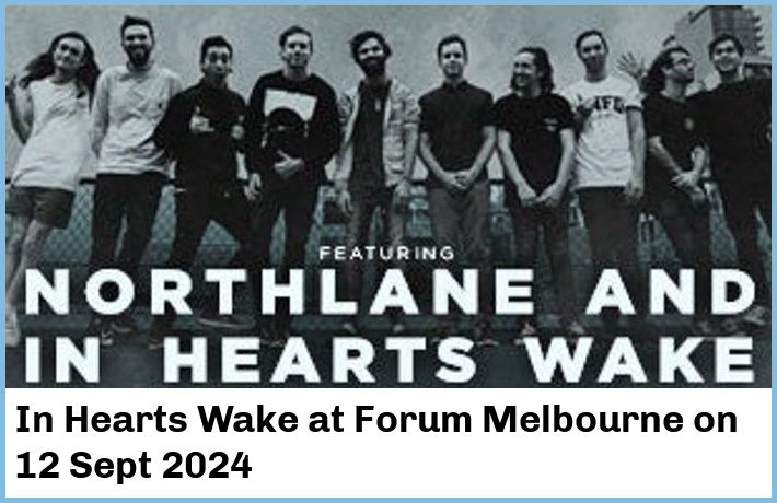 In Hearts Wake | Forum Melbourne | 12 Sept 2024