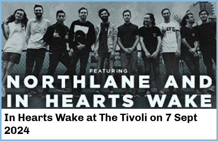 In Hearts Wake | The Tivoli | 7 Sept 2024