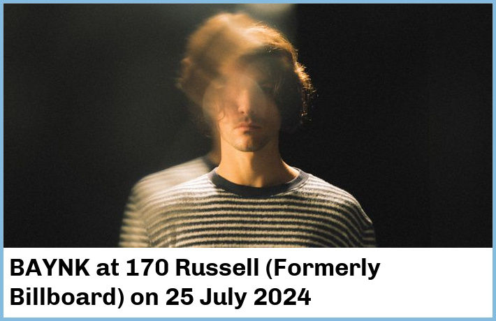 BAYNK | 170 Russell (Formerly Billboard) | 25 July 2024
