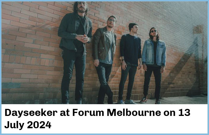 Dayseeker | Forum Melbourne | 13 July 2024