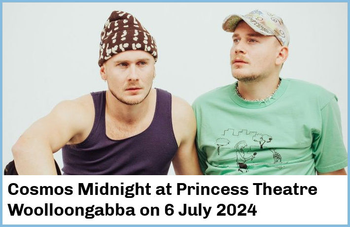 Cosmos Midnight | Princess Theatre, Woolloongabba | 6 July 2024