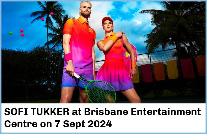 SOFI TUKKER | Brisbane Entertainment Centre | 7 Sept 2024