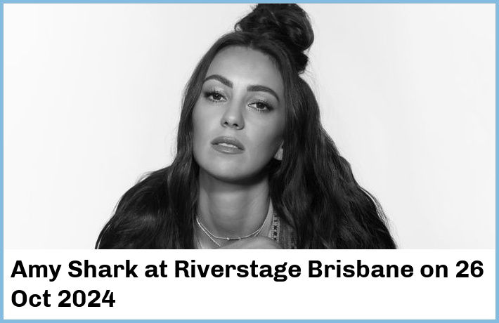 Amy Shark | Riverstage Brisbane | 26 Oct 2024