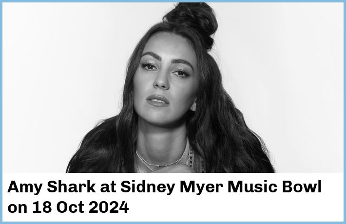 Amy Shark | Sidney Myer Music Bowl | 18 Oct 2024