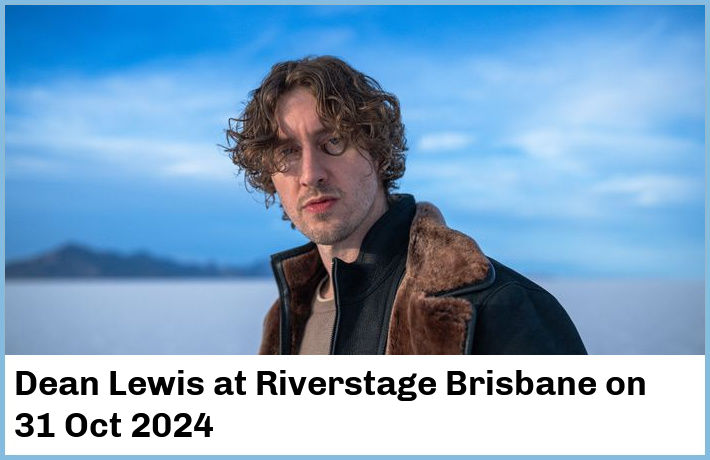 Dean Lewis | Riverstage Brisbane | 31 Oct 2024