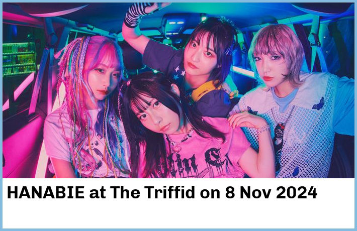 HANABIE | The Triffid | 8 Nov 2024